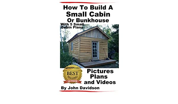 15 Bunkhouse and Small Cabin Plans